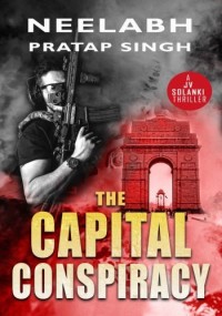 Neelabh Pratap Singh — The Capital Conspiracy