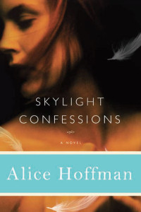Alice Hoffman — Skylight Confessions