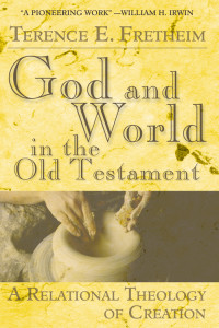 Fretheim, Terence E.; — God and World in the Old Testament