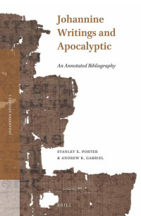 Stanley E. Porter & Andrew K. Gabriel [Porter, Stanley E. & Gabriel, Andrew K.] — Johannine Writings and Apocalyptic: An Annotated Bibliography