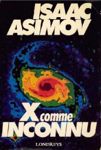 Isaac Asimov — X, comme inconnu