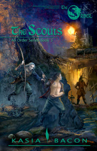 Kasia Bacon [Bacon, Kasia] — The Scouts (The Order #3)