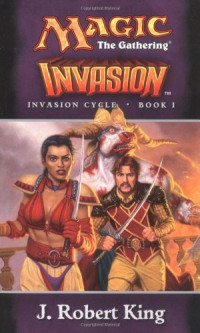 King, J. Robert — Invasion (Magic: The Gathering - Invasion Cycle Book I)
