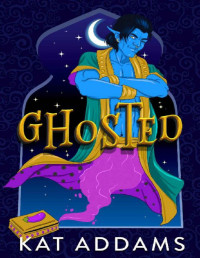 Kat Addams — Ghosted: A Paranormal Romantic Comedy