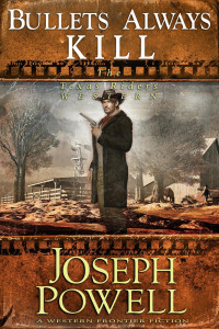Joseph Powell — The Texas Riders 11 Bullets Always Kill 