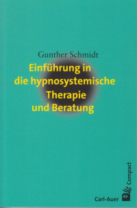 Gunther Schmidt — Einführung in die hypnosystemische Therapie und Beratung