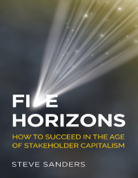 Sanders, Steve; —  Five Horizons. How to Succeed in the Age of Stakeholder Capitalism (2022)