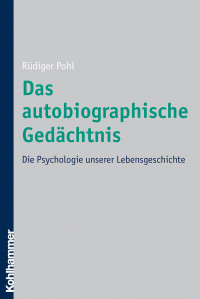 Rdiger Pohl; — Das autobiographische Gedchtnis