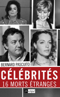 Bernard Pascuito — Célébrités, 16 morts étranges