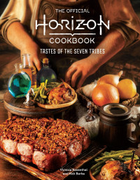 Victoria Rosenthal, Rick Barba — The Official Horizon Cookbook : Tastes of the Seven Tribes