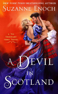 Suzanne Enoch [Enoch, Suzanne] — A Devil in Scotland: A No Ordinary Hero Novel