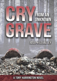 Joseph LeValley — Cry from an Unknown Grave