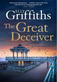 Elly Griffiths — The Great Deceiver