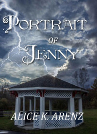 Alice K. Arenz [Arenz, Alice K.] — Portrait of Jenny: An Artist's Haunting Passion