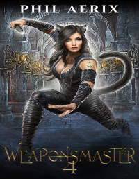 Phil Aerix — Weaponsmaster 4: A Monster Girl Harem Fantasy Adventure