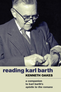 Kenneth Oakes; — Reading Karl Barth