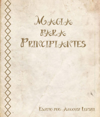 Unknown — 10. MAGIA PARA PRINCIPIANTES (ARTICULO) AUTOR AUGOUST LENSIEL