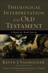 Vanhoozer, Kevin J.; — Theological Interpretation of the Old Testament