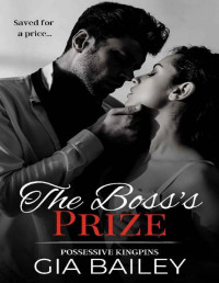 Gia Bailey — The Boss's Prize: An Age-Gap Mafia Romance (Possessive Kingpins)