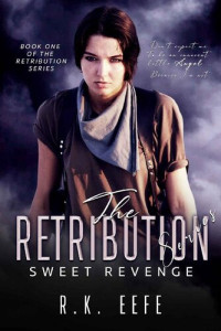 R. K. Eefe — Sweet Revenge (The Retribution Series Book 1)