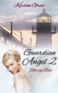 Kirsten Greco — Guardian Angel 2: Rot wie Blut (German Edition)