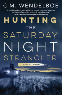 C. M. Wendelboe — Hunting the Saturday Night Strangler
