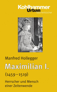 Manfred Hollegger — Maximilian I.