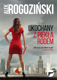 Aleksander Rogoziński — Ukochany z piekła rodem