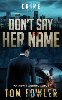 Fowler, Tom — Don't Say Her Name: A C.T. Ferguson Crime Novel