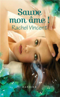 Rachel Vincent — Sauve mon âme !