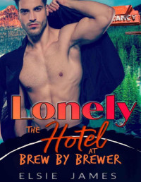 Elsie James — Lonely: curvy woman second chance (The Hotel at Brew by Brewer Book 9)