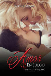 Sophie Adams — Amor en juego (Lujuria)