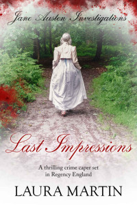 Laura Martin — Last Impressions: A thrilling crime caper set in Regency England (Jane Austen Investigations Book 2)