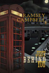 Ramsey Campbell — Just Behind You