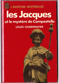 Charpentier Louis — Les Jacques et le mystère de Compostelle