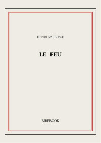 Henri Barbusse — Le feu