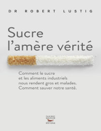 Robert Lustig — Sucre l'amère vérité