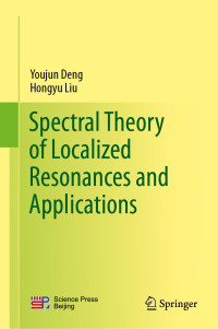 Youjun Deng, Hongyu Liu — Spectral Theory of Localized Resonances and Applications