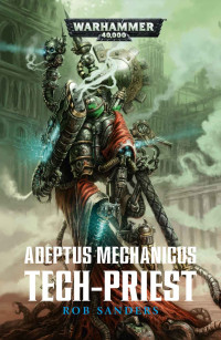 Rob Sanders — Adeptus Mechanicus : Tech-Priest