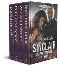 Rebecca Baker — Le Syndicat Sinclair - La série complète - 4 livres_ Un énorme coffret de plus de 1500 pages (French Edition)