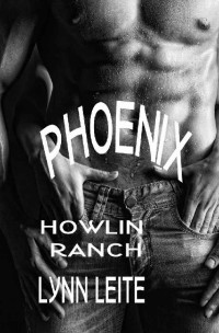 lynn Leite [Leite, lynn] — Phoenix: Howlin Ranch Book1