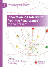 Georgiana D. Hedesan & Tim Rudbøg — Innovation in Esotericism from the Renaissance to the Present