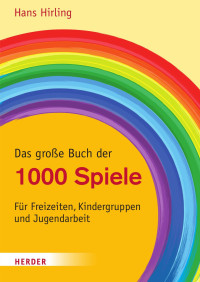 Hans Hirling — Das große Buch der 1000 Spiele