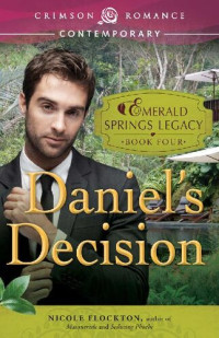 Nicole Flockton — Daniel's Decision: Book 4 in the Emerald Springs Legacy