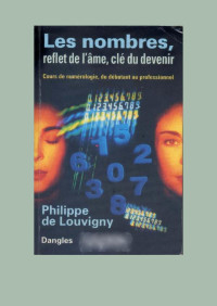 Philippe De Louvigny — Les Nombres-Reflet De L'âme, Cle Du Devenir