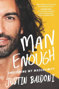 Justin Baldoni — Man Enough: Undefining My Masculinity