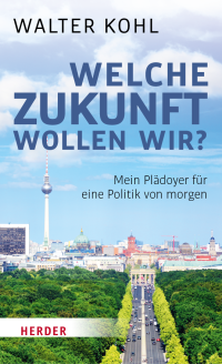 Walter Kohl; — Welche Zukunft wollen wir?