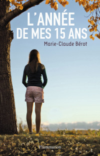 Marie-Claude Bérot — L'ANNEE DE MES 15 ANS