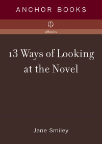 Jane Smiley — 13 Ways of Looking at the Novel