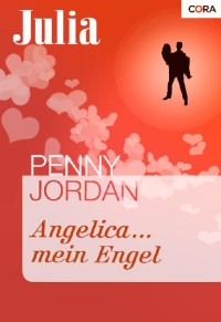 Jordan, Penny — [Julia 1490] • Angelica ... mein Engel